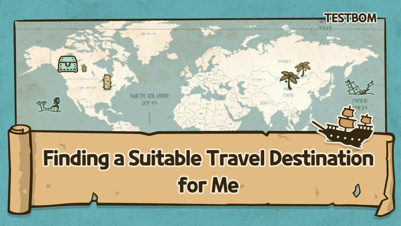 Finding a Suitable Travel Destination for Me